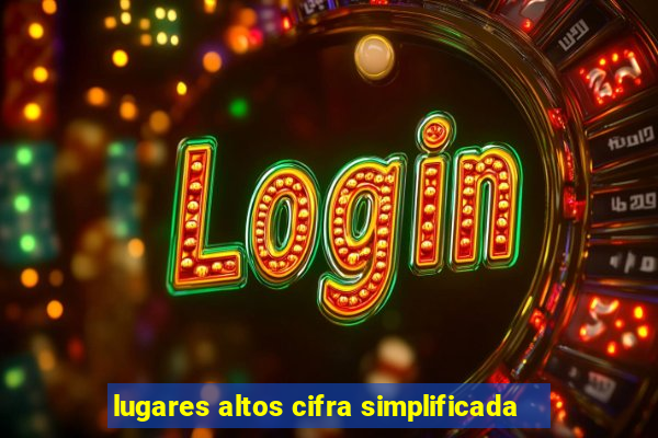 lugares altos cifra simplificada